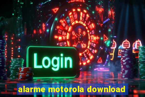 alarme motorola download